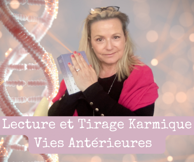 Lecture et Tirage Karmique des Vies Antérieures en video